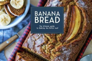 Banana Bread: The Ultimate Guide to Baking the Perfect Loaf